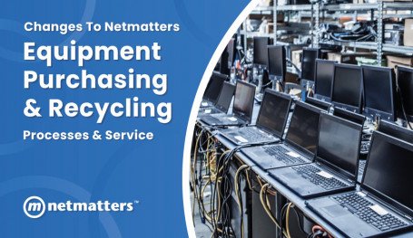 changes to the equipment recycling process  at Netmatters