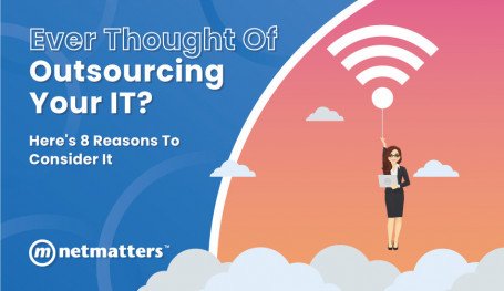 Ever Thought Of Outsourcing Your IT? Here's 8 Reasons To Consider It