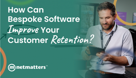 How Can Bespoke Software Improve Your Customer Retention?