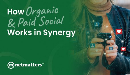 How Organic and Paid Social Works in Synergy