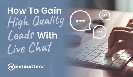 How To Gain High Quality Leads with Live Chat