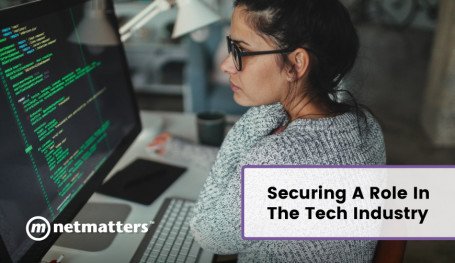 Securing a role in the tech industry - Netmatters