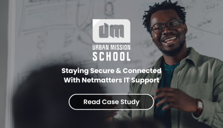 	Staying Secure & Connected With Netmatters - Urban Mission School IT Case Study