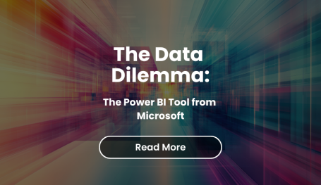 The Data Dilemma: The Power BI Tool from Microsoft