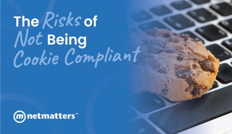 The Risks Of Not Being Cookie Compliant