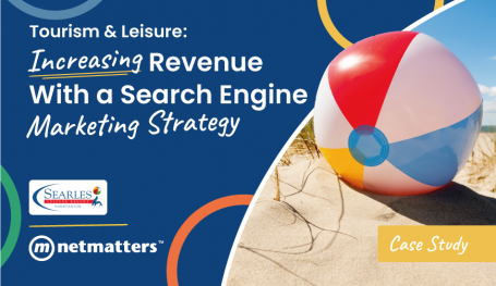 Tourism & Leisure - Increasing Revenue with a Search Engine Marketing Strategy Norwich, Norfolk & Cambridge