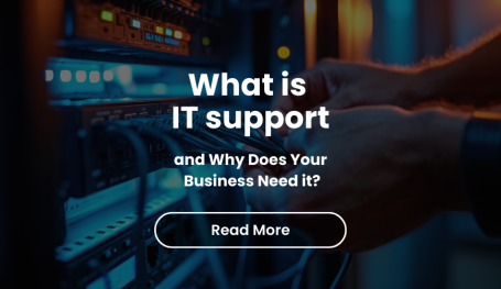 What is IT support and Why Does Your Business Need it?