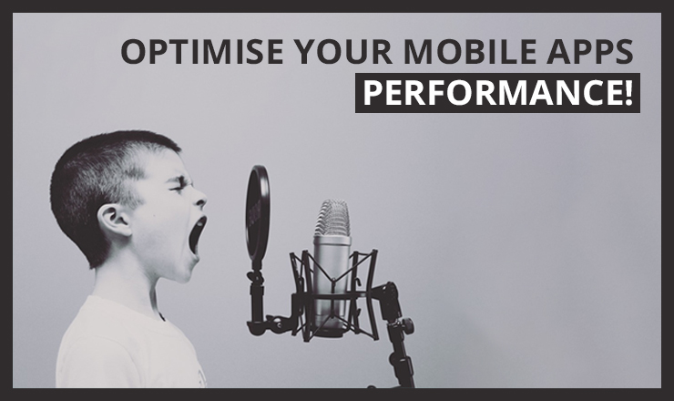 Optimise your mobile apps performance