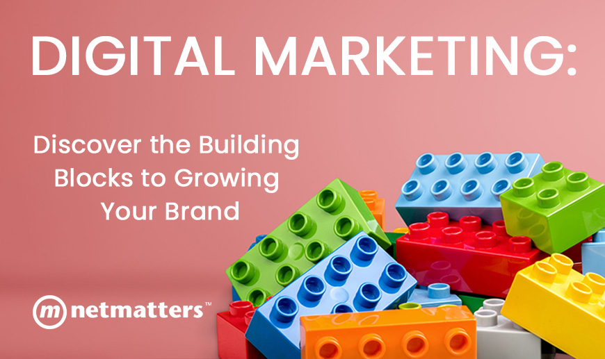 Digital Marketing - The building blocks to growing your brand