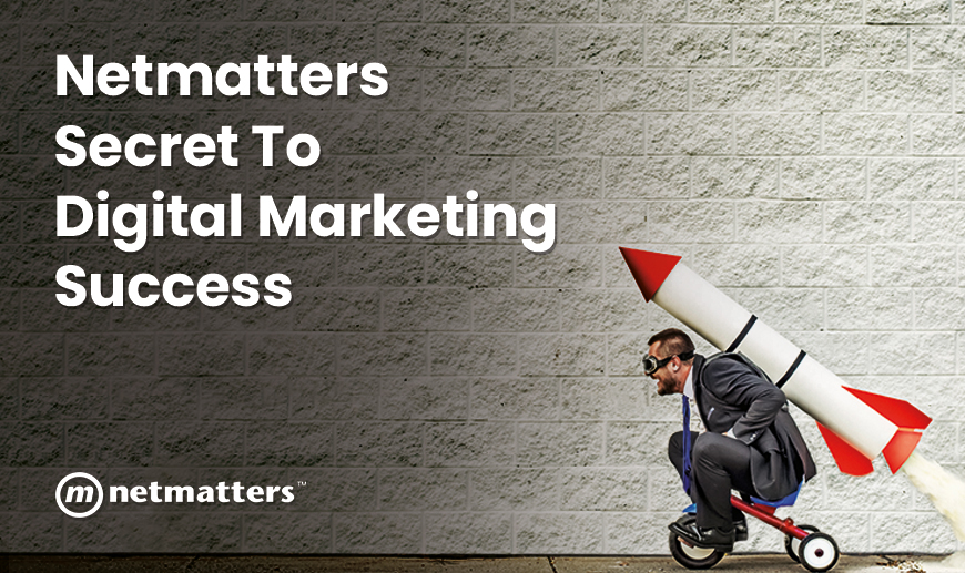 Netmatters Secret to Digital Marketing Success