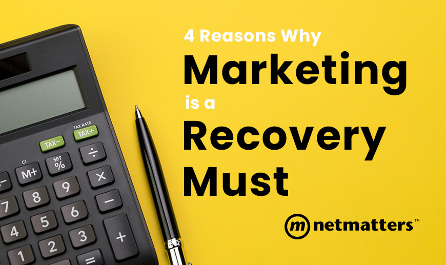 4 Reasons Why Marketing is a Recovery Must