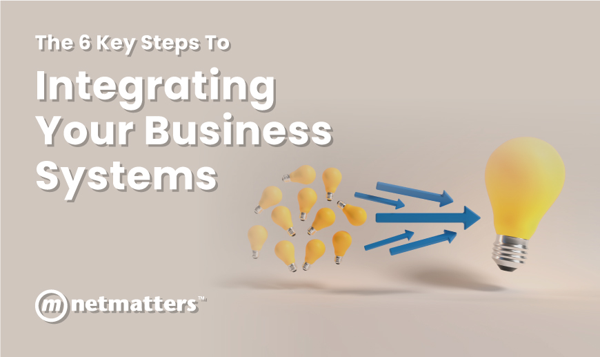 The 6 Key Steps to integrating your business systems