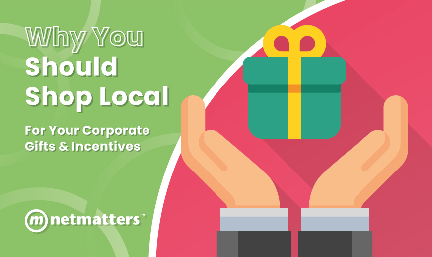 Why You Should Shop Local For Your Corporate Gifts And Incentives