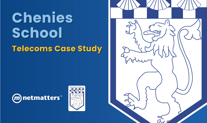 Chenies School - Telecoms Case Study - Netmatters
