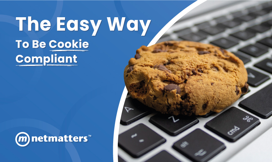 The Easy Way to be Cookie Compliant from Netmatters