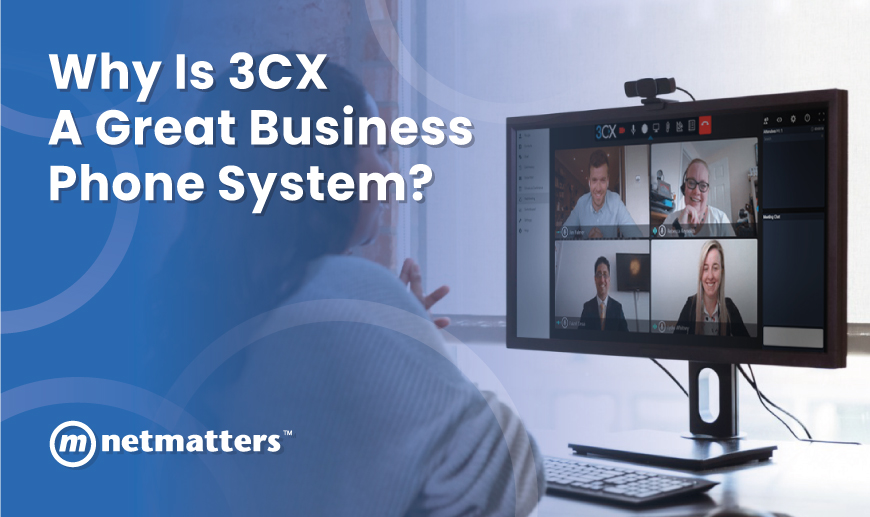 Why is 3CX a great business phone system? 