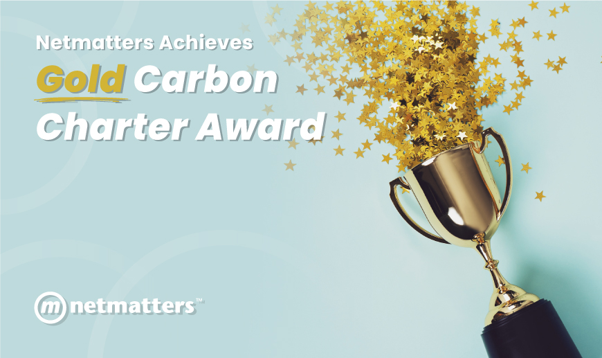 Netmatters Achieves Gold Carbon Charter Award Netmatters Achieves Gold Carbon Charter Award
