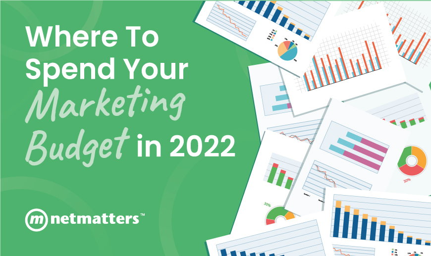 Where to Spend Your Marketing Budget in 2022