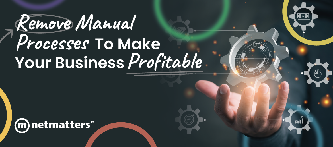 Remove Manual Processes to Make Your Business Profitable