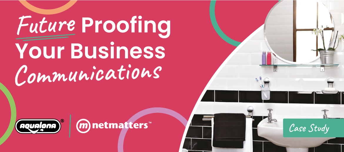 Future proofing your business communications, Telecoms at Netmatters Norwich, Norfolk & Cambridge