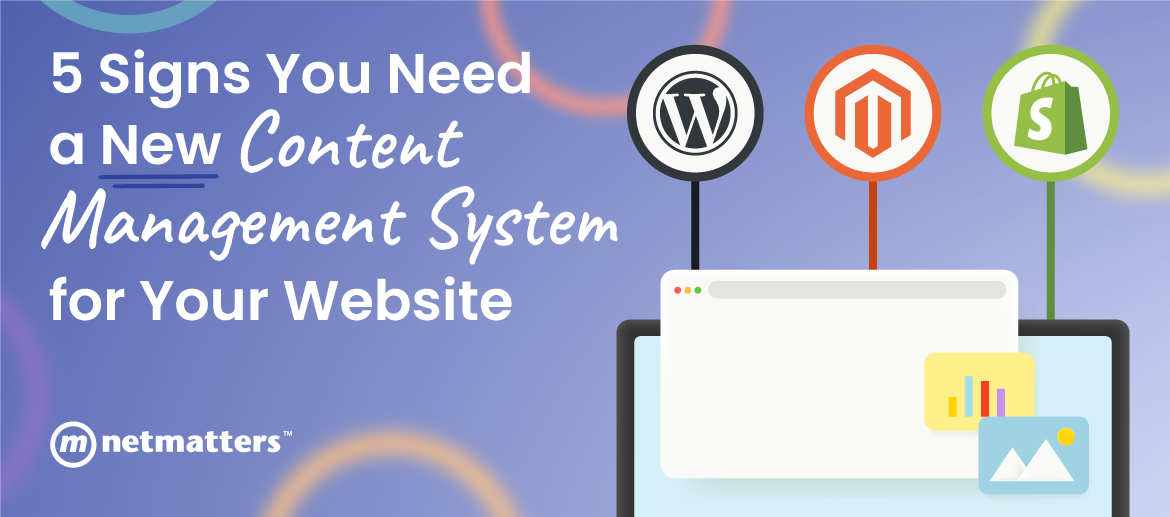 5 Signs You Need a New Content Management System for Your Website