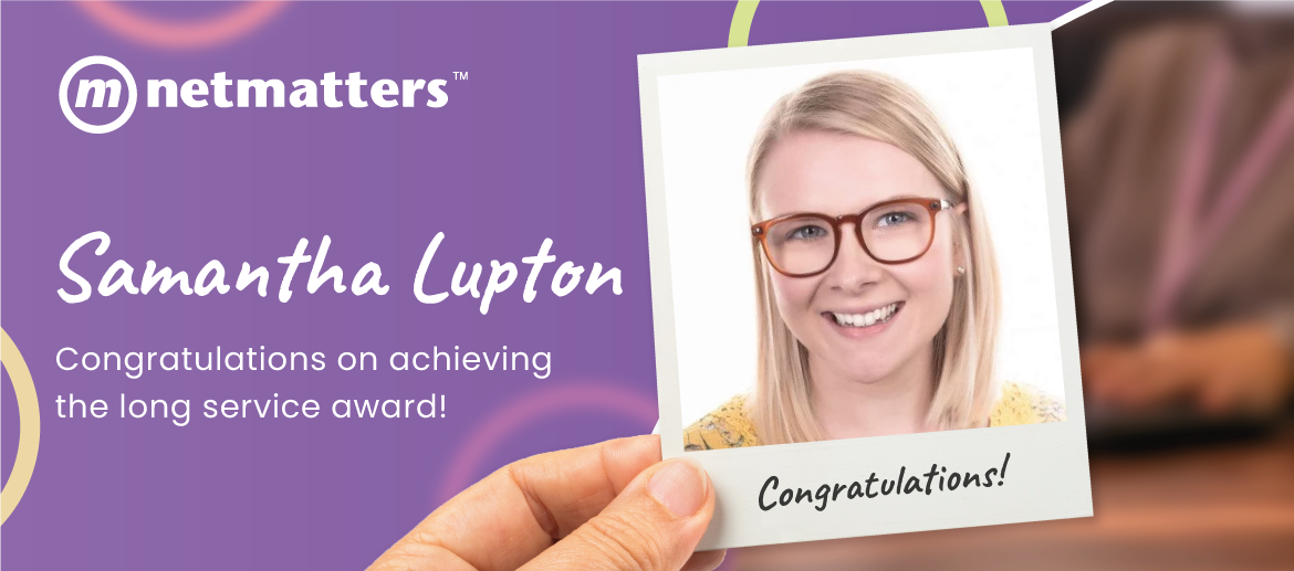 Samantha Lupton - Netmatters 5 Year Legend