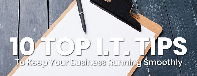 10 Top IT Tips to Keep Your Business Running Smoothly