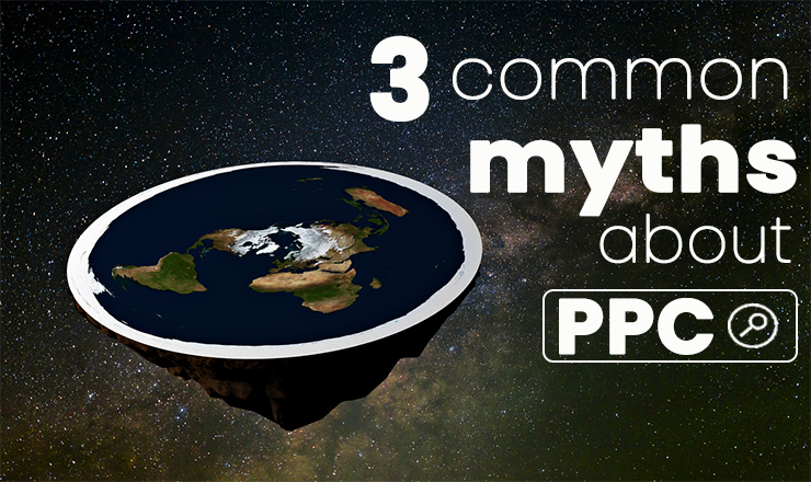 3 Common myths about PPC